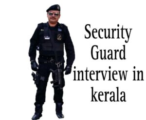 Security Guard interview in kerala
